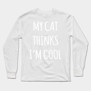 Cat thinks I'm cool Long Sleeve T-Shirt